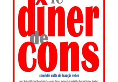 « Le Diner de Cons » la pièce culte de Francis Weber